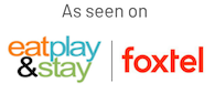 as seen on eat play and stay and foxtel